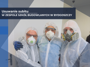 Usuwanie subitu w Zespole Szkół Budowlanych w Bydgoszczy
