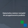 Optymalny zestaw narzędzi do przygotowania podłoża